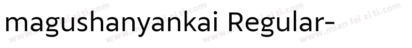 magushanyankai Regular字体转换